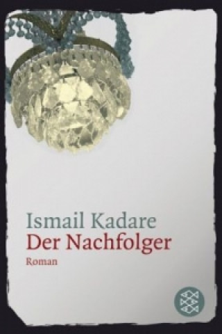 Könyv Der Nachfolger Ismail Kadare