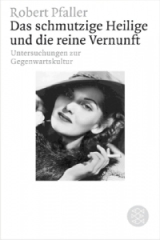 Buch Das schmutzige Heilige und die reine Vernunft Robert Pfaller