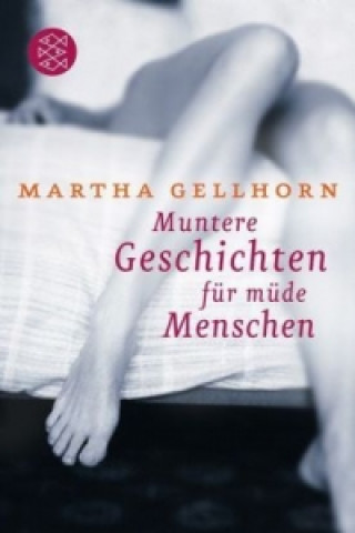 Kniha Muntere Geschichten für müde Menschen Martha Gellhorn