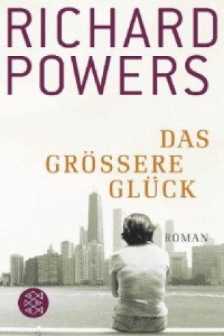 Könyv Das größere Glück Richard Powers