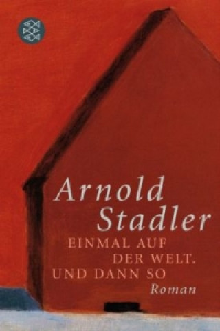 Книга Einmal auf der Welt. Und dann so Arnold Stadler