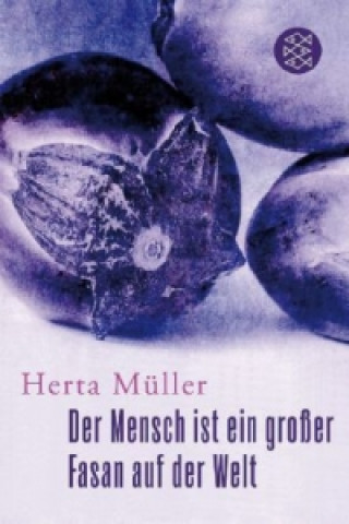 Könyv Der Mensch ist ein großer Fasan auf der Welt Herta Müller