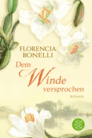 Knjiga Dem Winde versprochen Florencia Bonelli