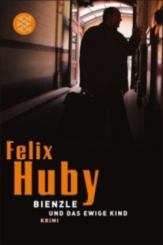 Книга Bienzle und das ewige Kind Felix Huby