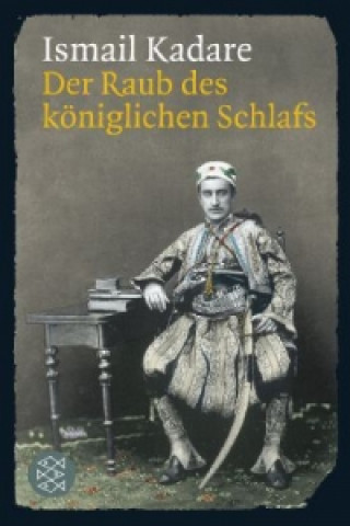 Kniha Der Raub des königlichen Schlafs Ismail Kadare