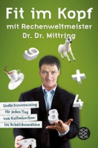 Kniha Fit im Kopf mit Rechenweltmeister Dr. Dr. Mittring Gert Mittring