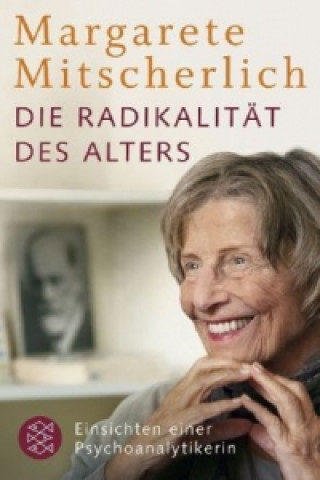 Kniha Die Radikalität des Alters Margarete Mitscherlich