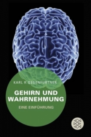 Kniha Gehirn und Wahrnehmung Karl R. Gegenfurtner