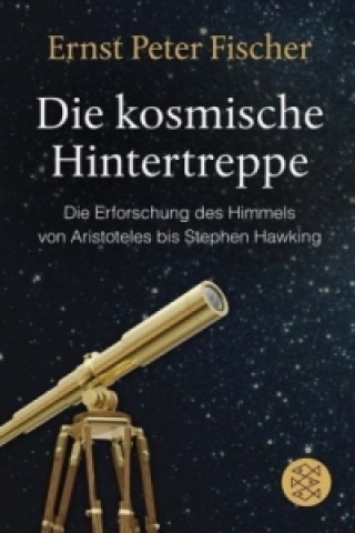 Könyv Die kosmische Hintertreppe Ernst Peter Fischer