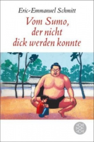 Könyv Vom Sumo, der nicht dick werden konnte Eric-Emmanuel Schmitt