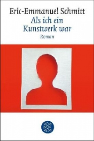 Książka Als ich ein Kunstwerk war Eric-Emmanuel Schmitt