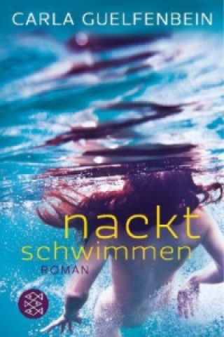 Könyv Nackt schwimmen Carla Guelfenbein