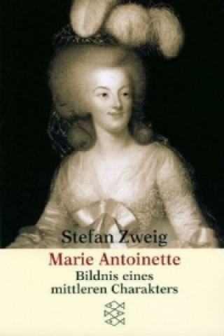 Kniha Marie Antoinette Stefan Zweig