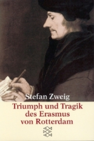 Kniha Triumph und Tragik des Erasmus von Rotterdam Stefan Zweig
