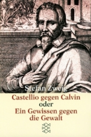 Knjiga Castellio gegen Calvin oder Ein Gewissen gegen die Gewalt Stefan Zweig