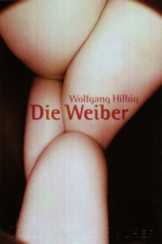 Kniha Die Weiber Wolfgang Hilbig