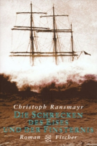 Knjiga Die Schrecken des Eises und der Finsternis Christoph Ransmayr