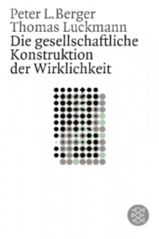 Kniha Die gesellschaftliche Konstruktion der Wirklichkeit Peter Berger