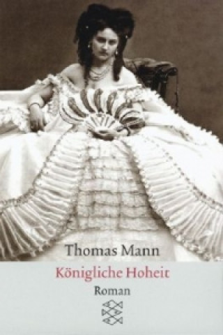 Kniha Königliche Hoheit Thomas Mann