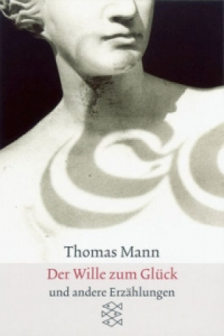 Kniha Der Wille zum Glück Thomas Mann