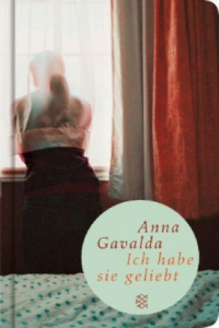 Könyv Ich habe sie geliebt Anna Gavalda