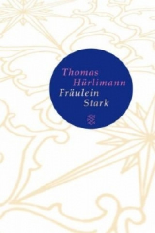 Könyv Fräulein Stark Thomas Hürlimann