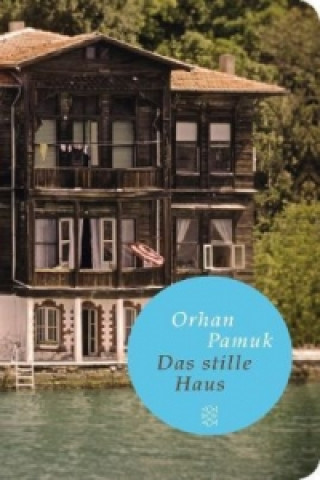 Carte Das stille Haus Orhan Pamuk