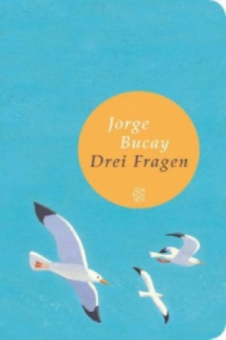 Kniha Drei Fragen Jorge Bucay