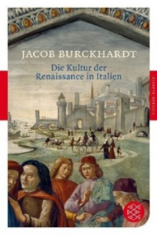 Książka Die Kultur der Renaissance in Italien Jacob Chr. Burckhardt