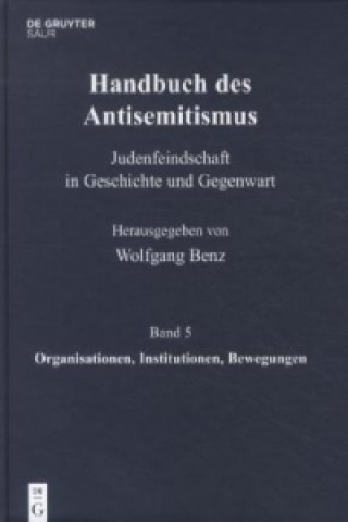 Kniha Handbuch des Antisemitismus, Band 5, Organisationen, Institutionen, Bewegungen Wolfgang Benz