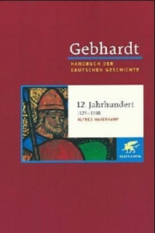 Kniha Gebhardt Handbuch der Deutschen Geschichte / 12. Jahrhundert Alfred Haverkamp