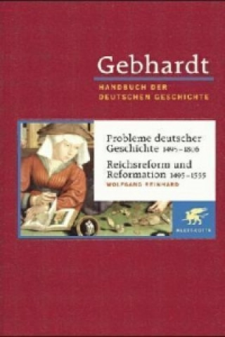 Книга Gebhardt Handbuch der Deutschen Geschichte / Probleme deutscher Geschichte 1495-1806. Reichsreform und Reformation 1495-1555 Wolfgang Reinhard