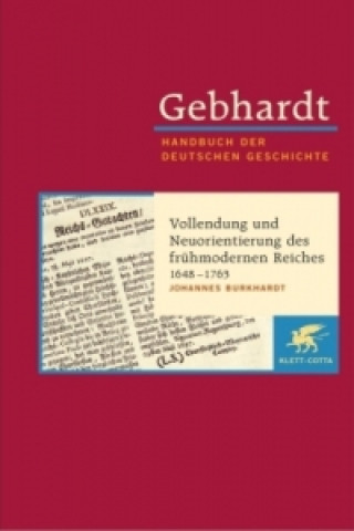 Książka Gebhardt Handbuch der Deutschen Geschichte / Vollendung und Neuorientierung des frühmodernen Reiches 1648-1763 Johannes Burkhardt