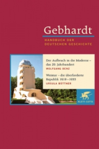 Carte Gebhardt Handbuch der Deutschen Geschichte / Der Aufbruch in die Moderne - das 20. Jahrhundert. Weimar - die überforderte Republik 1918-1933 Wolfgang Benz