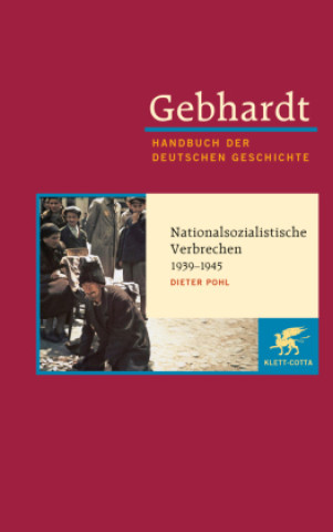 Βιβλίο Gebhardt Handbuch der Deutschen Geschichte / Nationalsozialistische Verbrechen 1939-1945 Bruno Gebhardt