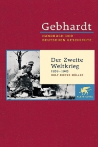 Carte Gebhardt Handbuch der Deutschen Geschichte / Der Zweite Weltkrieg 1939-1945 Rolf-Dieter Müller