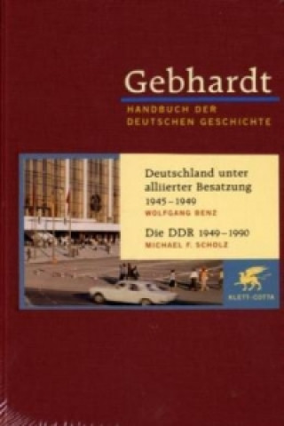 Книга Gebhardt Handbuch der Deutschen Geschichte / Deutschland unter alliierter Besatzung 1945-1949. Die DDR 1949-1990 Wolfgang Benz