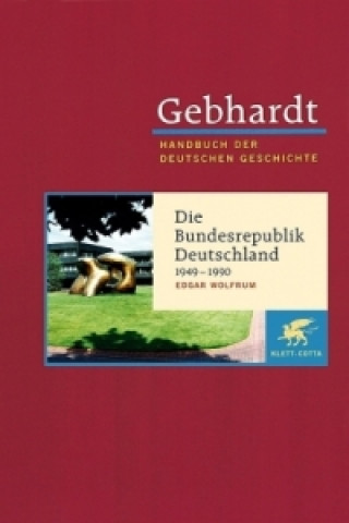 Kniha Gebhardt Handbuch der Deutschen Geschichte / Die Bundesrepublik Deutschland (1949-1990) Edgar Wolfrum