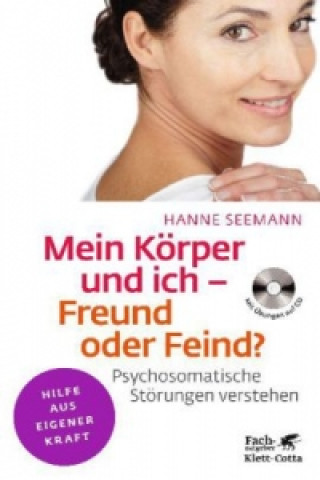 Knjiga Mein Körper und ich - Freund oder Feind? (Fachratgeber Klett-Cotta) Hanne Seemann