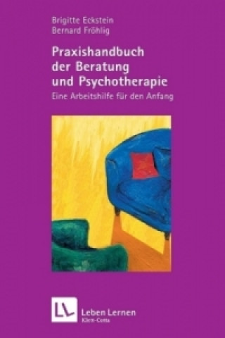 Книга Praxishandbuch der Beratung und Psychotherapie (Leben Lernen, Bd. 136) Brigitte Eckstein