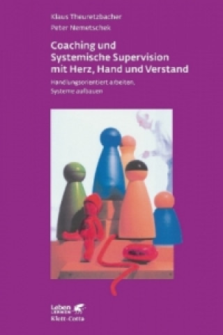 Książka Coaching und Systemische Supervision mit Herz, Hand und Verstand (Leben Lernen, Bd. 225) Klaus Theuretzbacher