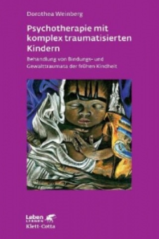 Książka Psychotherapie mit komplex traumatisierten Kindern (Leben Lernen, Bd. 233) Dorothea Weinberg