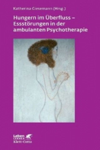 Carte Hungern im Überfluss - Essstörungen in der ambulanten Psychotherapie (Leben Lernen, Bd. 247) Katherina Giesemann