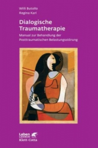 Carte Dialogische Traumatherapie (Leben Lernen, Bd. 256) Willi Butollo