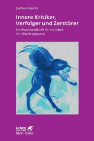 Kniha Innere Kritiker, Verfolger und Zerstörer (Leben Lernen, Bd. 260) Jochen Peichl