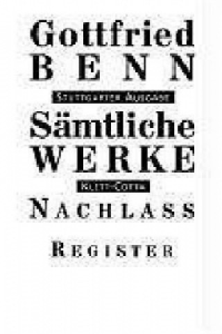 Kniha Sämtliche Werke - Stuttgarter Ausgabe. Bd. 7.2 (Sämtliche Werke - Stuttgarter Ausgabe, Bd. 7.2). Tl.2 Gottfried Benn