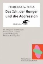 Carte Das Ich, der Hunger und die Aggression (Konzepte der Humanwissenschaften) Frederick S. Perls