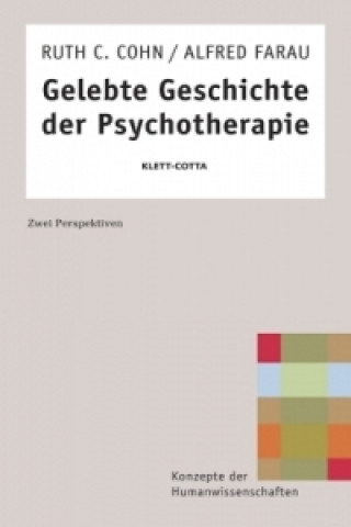 Carte Gelebte Geschichte der Psychotherapie (Konzepte der Humanwissenschaften) Ruth C. Cohn
