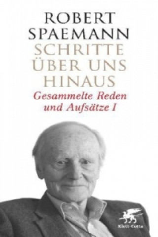 Kniha Schritte über uns hinaus (Schritte, Bd. 1). Bd.1 Robert Spaemann