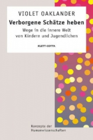 Kniha Verborgene Schätze heben (Konzepte der Humanwissenschaften, Bd. ?) Violet Oaklander
